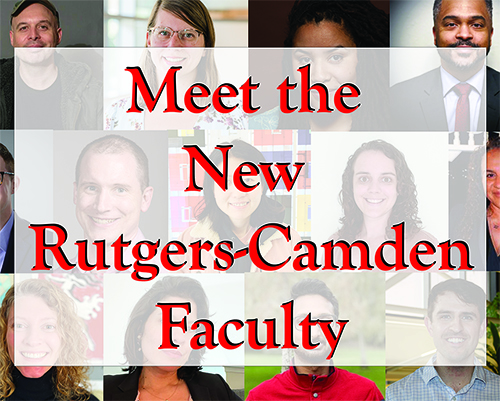 On Exhibit: Meet the New Rutgers-Camden Faculty