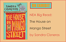 On Exhibit: NEA Big Read/The House on Mango Street by Sandra Cisneros